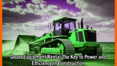Dozer Equipment Rental The Key to Power and Efficiency in Construction
